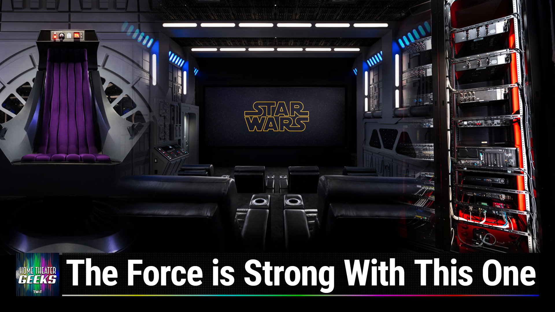 Star Wars Home Theater! (Home Theater Geeks #427)