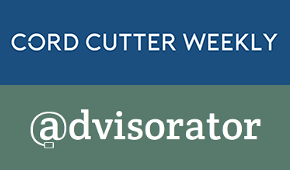 Cord Cutter Weekly / Advisorator