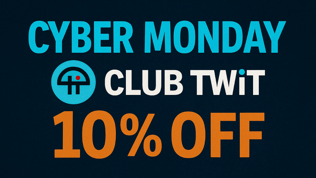 Cyber Monday - Club TWiT 10% Off
