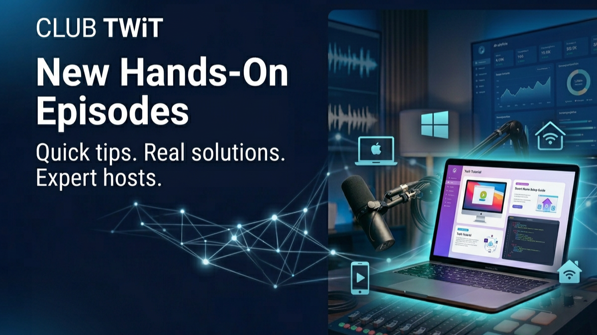 Club TWiT - New Hands-On Episodes