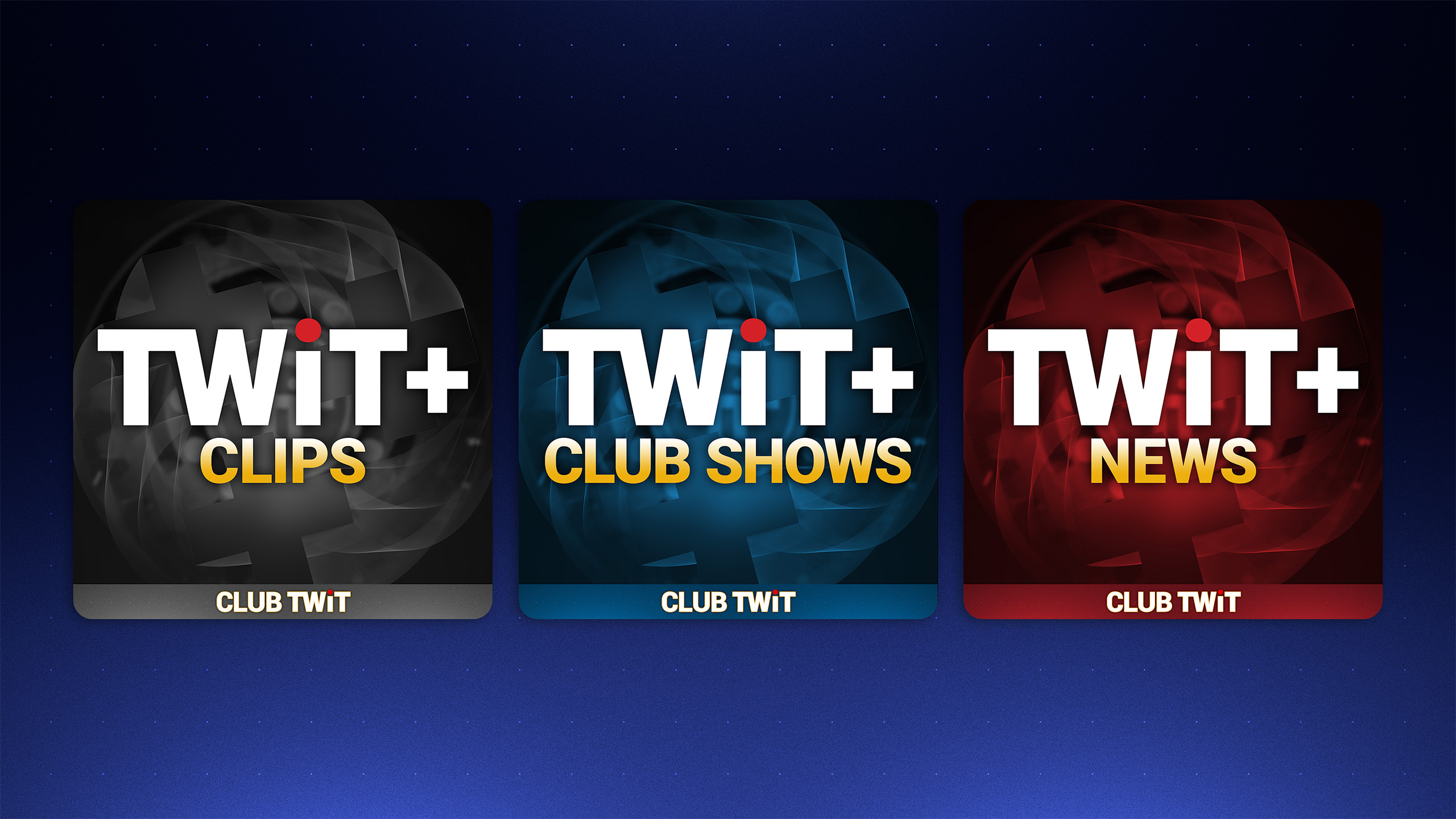 TWiT+ Clips, TWiT+ Club Shows, and TWiT+ News