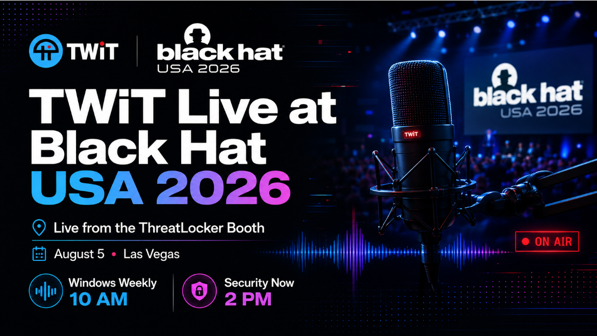 TWiT Live at Black Hat USA 2026