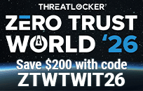 ThreatLocker Zero Trust World '26 - Code ZTWTWIT26 to save $200