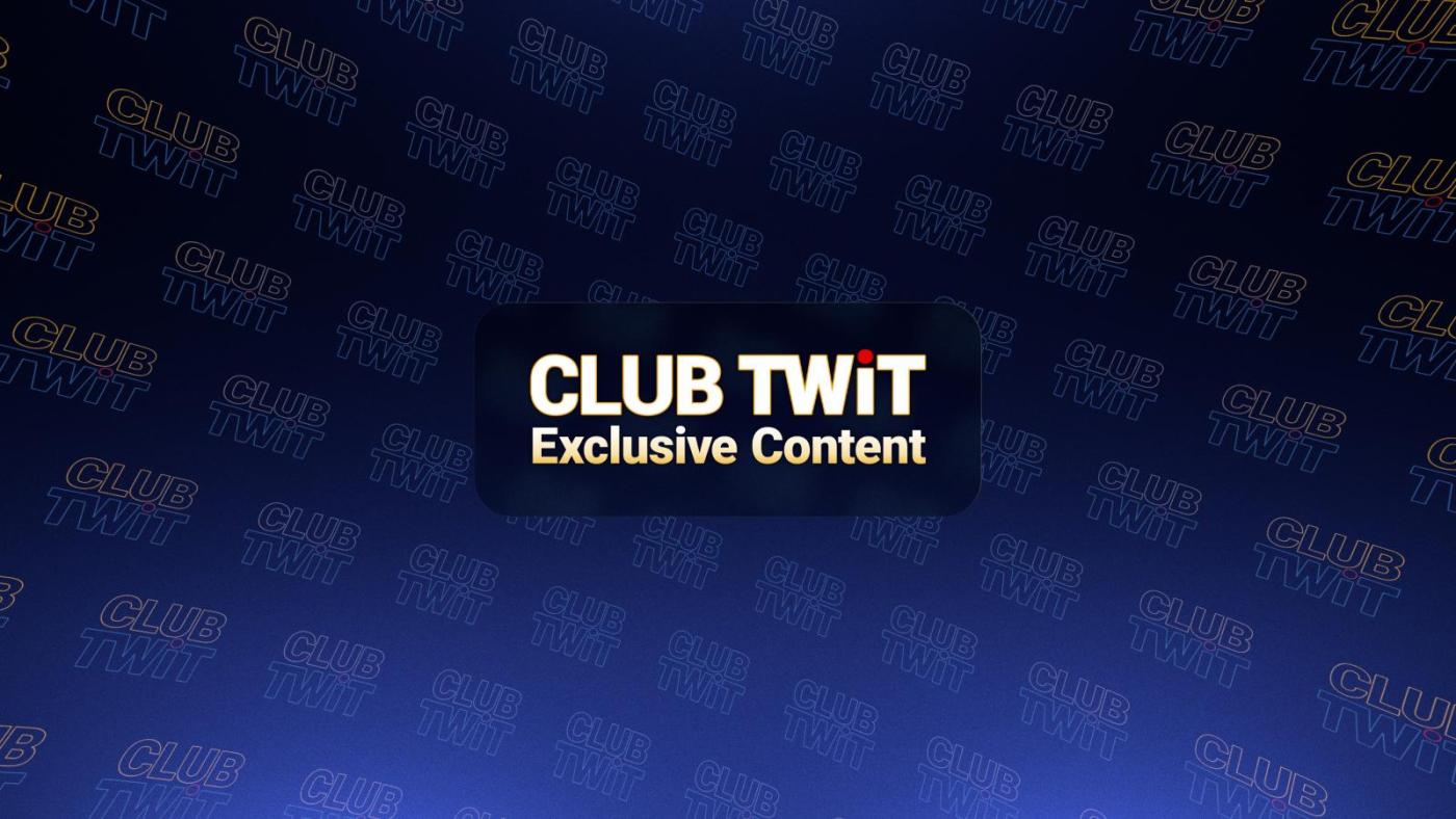TWiT+ Club Shows | Exclusive content for Club TWiT members