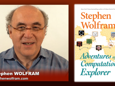 Stephen Wolfram: Adventures of a Computational Explorer		