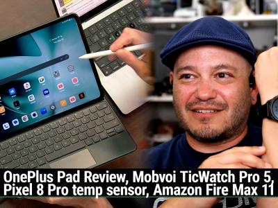 AAA 632: OnePlus Pad Review - Mobvoi TicWatch Pro 5, Pixel 8 Pro temperature sensor, Amazon Fire Max 11