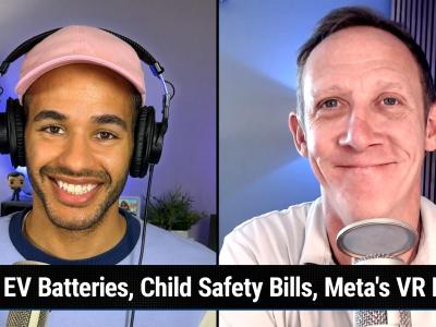 Episode 301 - EV Batteries, Child Safety Bills, Meta's VR Legs