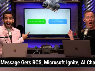 Episode 312 - iMessage Gets RCS, Microsoft Ignite, AI Chatbots