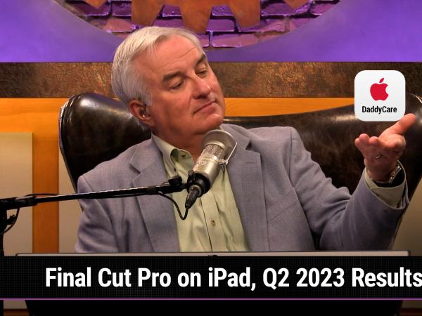 MBW 869: DaddyCare+ - Final Cut Pro on iPad, Q2 2023 Results
