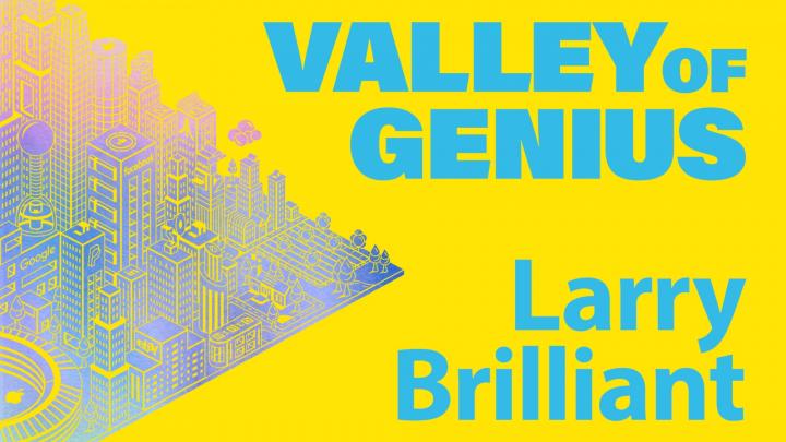 Valley of Genius: Larry Brilliant
