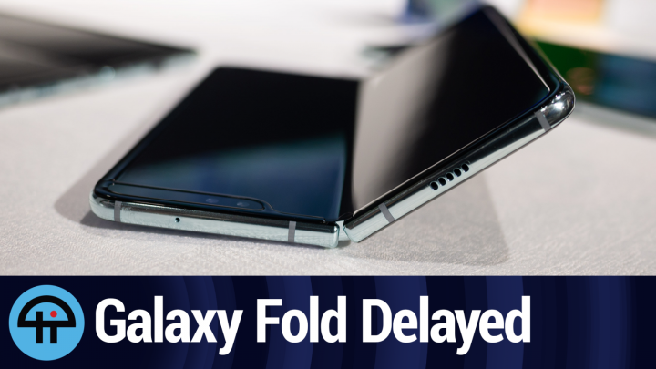 Galaxy Fold Delayed