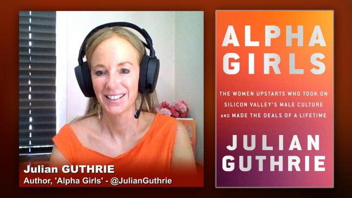 Triangulation 402: Julian Guthrie: Alpha Girls - The Women Upstarts Who Took On Silicon Valley's Male Culture and Made the Deals of a Lifetime