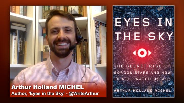 Triangulation 404: Arthur Holland Michel: Eyes in the Sky - The Secret Rise of Gorgon Stare and How It Will Watch Us All