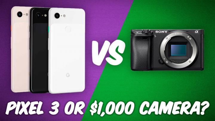 Buy the Google Pixel 3 or a $1000 Camera?
