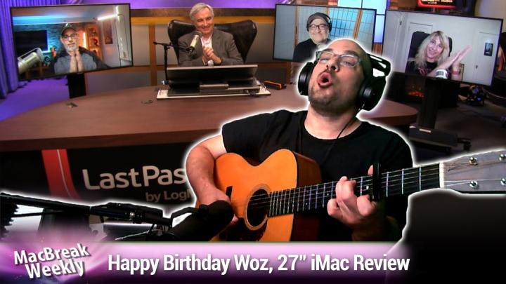 Happy Birthday Woz, 27-Inch iMac Review, Trump vs. TikTok & WeChat