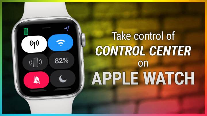 How to Use Control Center on watchOS