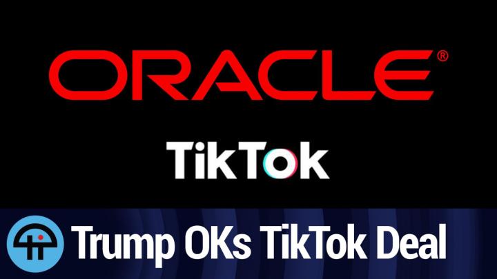 Trump OKs Oracle/TikTok deal