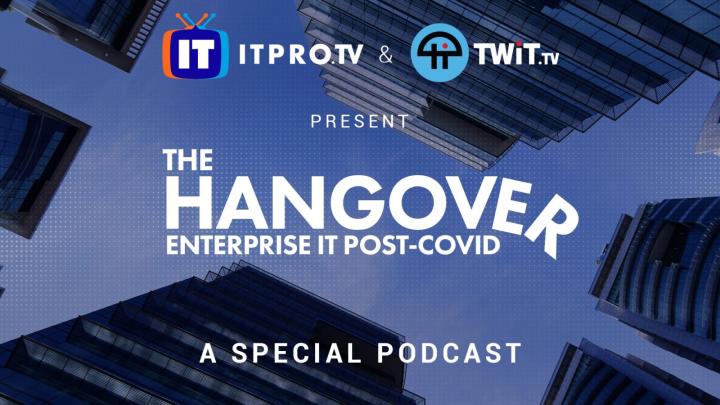 Event 8: The Hangover: Enterprise IT Post-Covid - New Habits, Security Threats, Remote Work