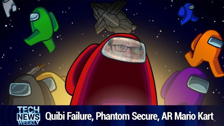 The Failure of Quibi, Phantom Secure, AR Mario Kart in Your Living Room