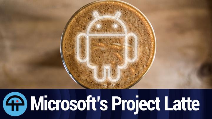 The Project Latte rumor of Android-on-Windows apps