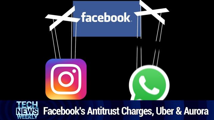 Facebook's Antitrust Charges, Rural Digital Opportunity Fund, Uber & Aurora