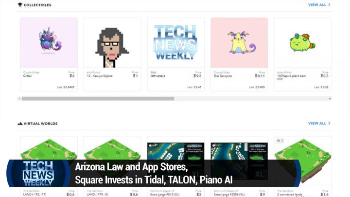 Arizona Law and App Stores, Square Invests in Tidal, TALON, Piano AI