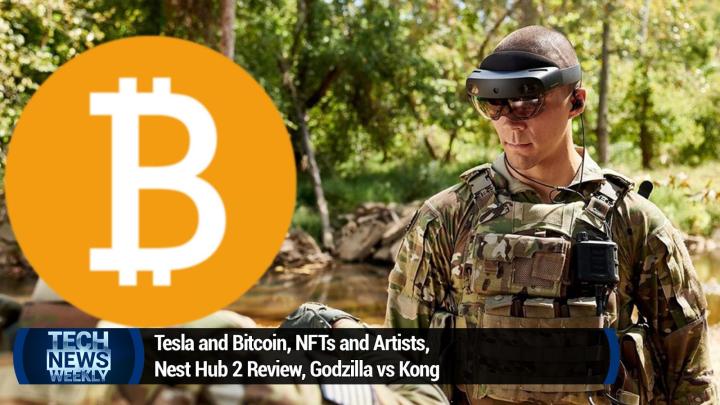 Tesla and Bitcoin, NFTs and Artists, Nest Hub 2 Review, Godzilla vs Kong