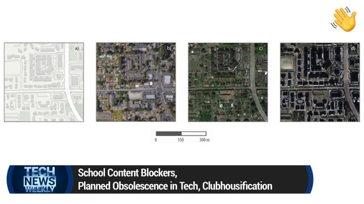 School Content Blockers, Planned Obsolescence in Tech, Clubhousification