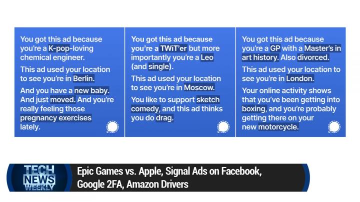 Epic Games vs. Apple, Signal Ads on Facebook, Google 2FA, Amazon Drivers