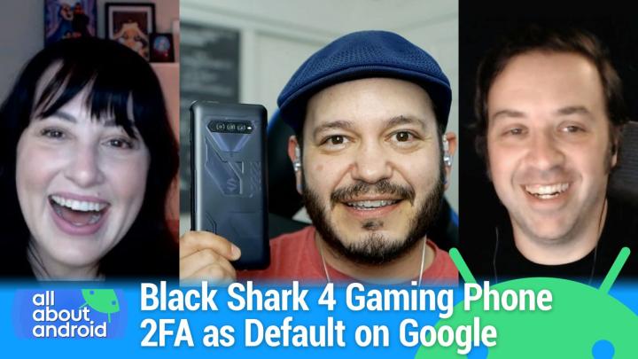 Gaming Phones? Get Good - Black Shark 4 review, 2FA default on Google, Clubhouse on Android 