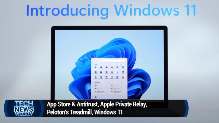 App Store & Antitrust, Apple Private Relay, Peloton's Treadmill, Windows 11