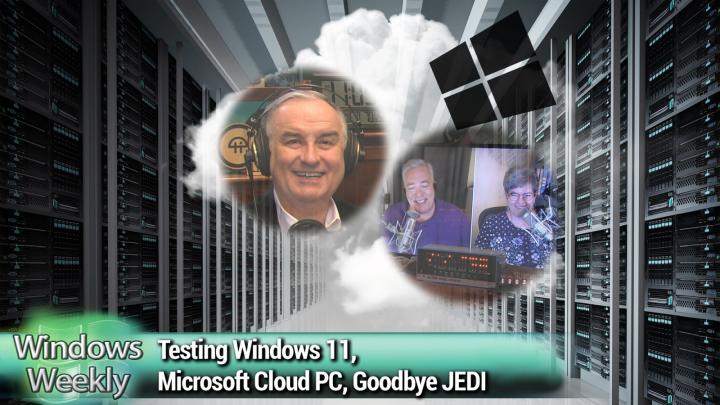 Testing Windows 11, Microsoft Cloud PC, Goodbye JEDI