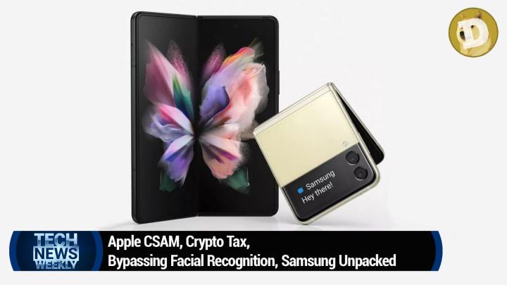 Apple CSAM, Crypto Tax, Bypassing Facial Recognition, Samsung Unpacked