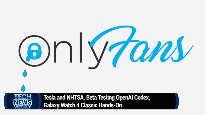 Tesla and NHTSA, Beta Testing OpenAI Codex, Galaxy Watch 4 Classic Hands-On