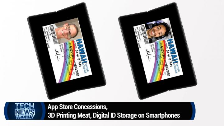 App Store Concessions, 3D Printing Meat, Digital ID Storage on Smartphones