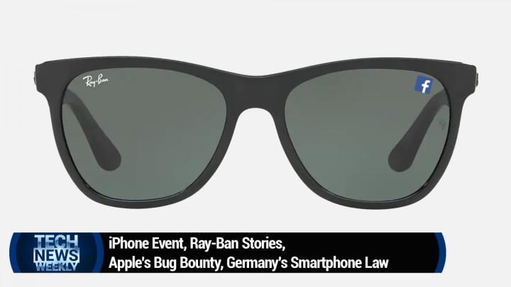 iPhone Event, Ray-Ban Stories, Apple's Bug Bounty, Germany's Smartphone Law
