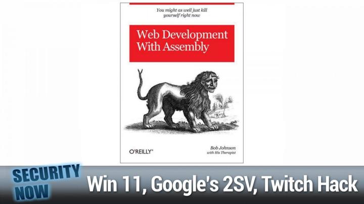 Windows 11 Watch, Google's Universal 2SV, Twitch Hack, Patch Tuesday