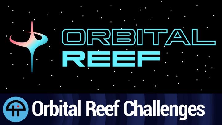 Orbital Reef Challenges