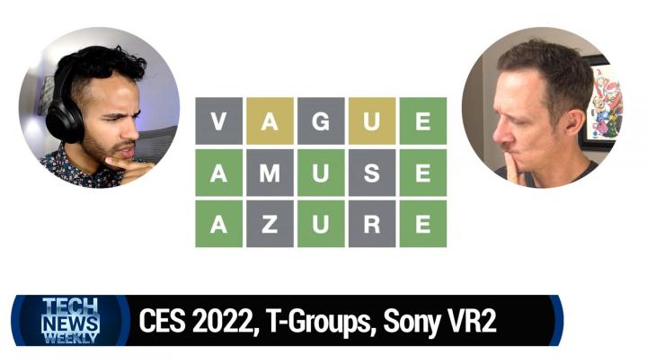CES 2022 Round-Up, T-Groups for Silicon Valley Leaders, Sony PlayStation VR2 Details