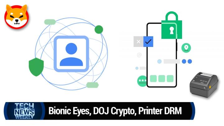 Google Ad Privacy, Obsolete Bionic Eyes, DOJ Crypto, Printer DRM