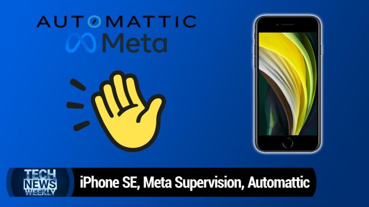 iPhone SE, Meta Supervision, Clubhouse in Russia, Automattic's Internet