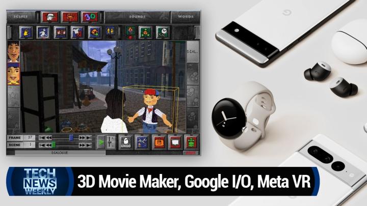 3D Movie Maker, mental health apps, Google I/O, Meta VR/AR