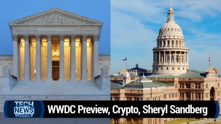 WWDC Preview, Crypto Regulation, Sheryl Sandberg, SCOTUS & Texas