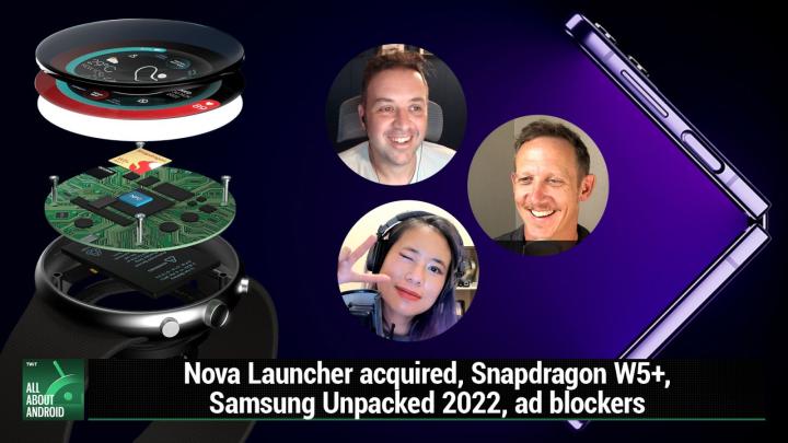 Nova Launcher acquired, Snapdragon W5+, Samsung Unpacked 2022, ad blockers
