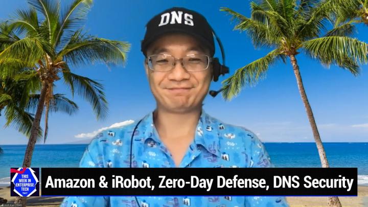 Amazon & iRobot, Zero-Day Defense, DNS Security