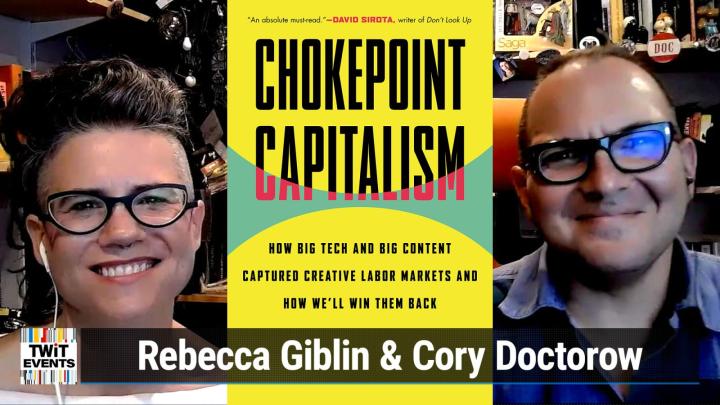 Event 13: Cory Doctorow and Rebecca Giblin: Chokepoint Capitalism - How Big Tech and Big Content Captured Creative Labor Markets and How We'll Win Them Back