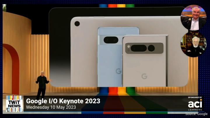 News 390: Google I/O 2023 Keynote - Pixel Fold, Pixel Tablet, PaLM 2