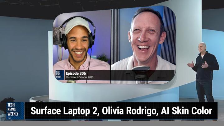 Episode 306 - Surface Laptop Studio 2, Olivia Rodrigo, AI Skin Color