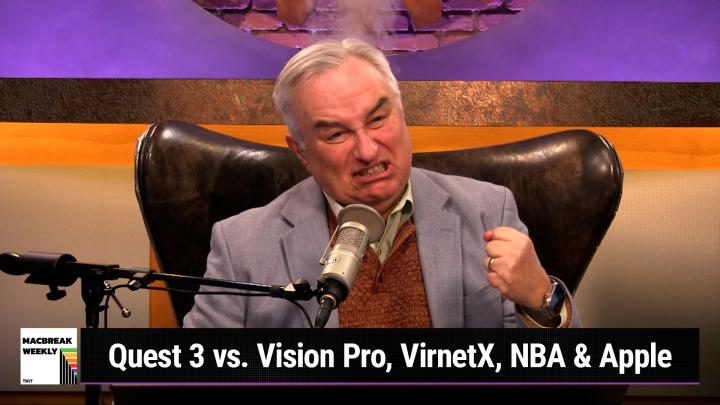 MBW 909: A $3,500 Cheeseburger - Quest 3 vs. Vision Pro, VirnetX, NBA & Apple