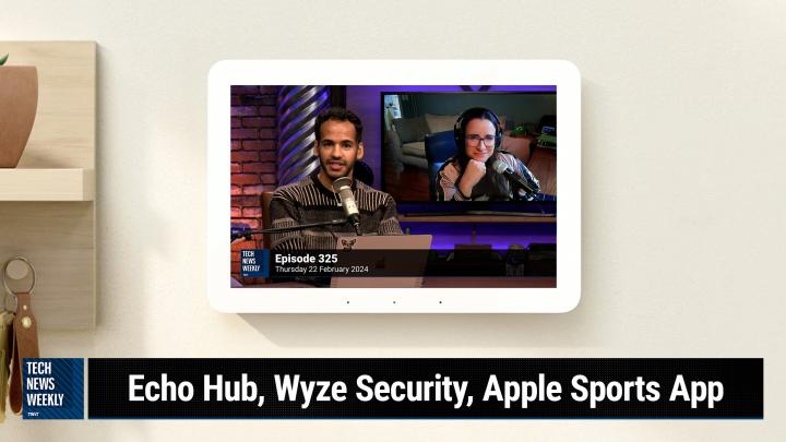 Episode 325 - Amazon Echo Hub, Wyze Security, Apple Sports App